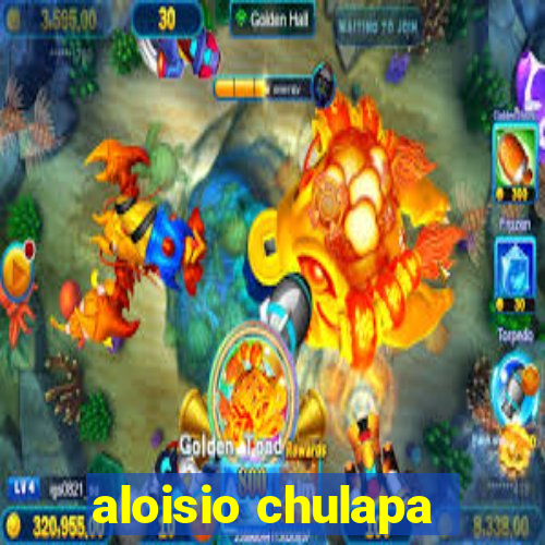 aloisio chulapa